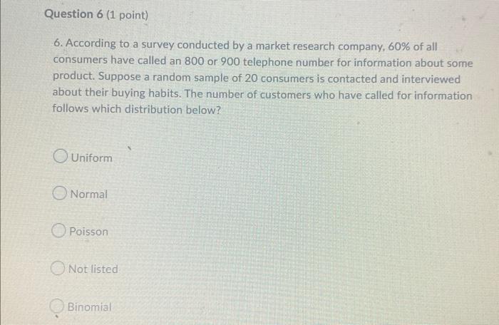Question 6 1 Point 6 According To A Survey Conducted By A Market Research Company 60 Of All Consumers Have Called A 1