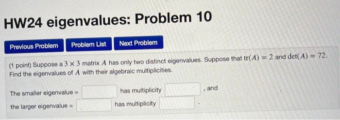 Hw24 Eigenvalues Problem 10 Previous Problem Problem List Next Problem 1 Point Suppose A 3 X 3 Matrix A Has Only Two 1