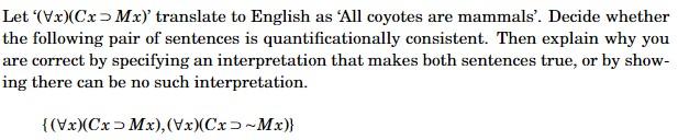 Let 4x Cx Mx Translate To English As All Coyotes Are Mammals Decide Whether The Following Pair Of Sentences Is Q 1