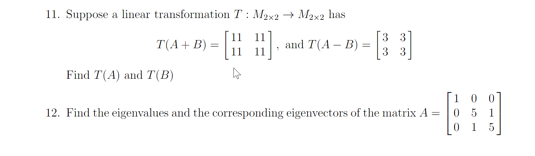 11 Suppose A Linear Transformation T M2x2 M2x2 Has 11 T A B 11 And T A B 3 3 3 3 2 11 Find T A And T B 1