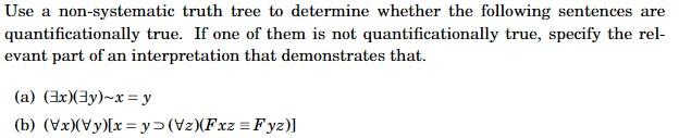 Use A Non Systematic Truth Tree To Determine Whether The Following Sentences Are Quantificationally True If One Of Them 1