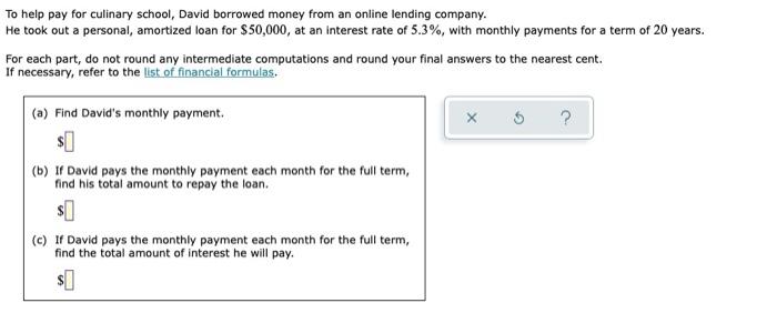 To Help Pay For Culinary School David Borrowed Money From An Online Lending Company He Took Out A Personal Amortized 1