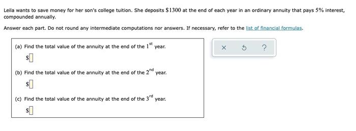Leila Wants To Save Money For Her Son S College Tuition She Deposits 1300 At The End Of Each Year In An Ordinary Annui 1