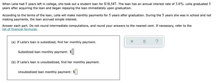 When Leila Had 5 Years Left In College She Took Out A Student Loan For 18 547 The Loan Has An Annual Interest Rate Of 1