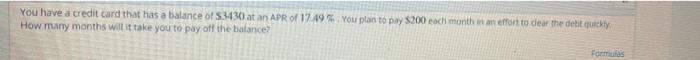 You Have A Credit Card That Has A Balance Of 53430 At An Apr Of 17 49 You Plan To Pay 200 Each Month In An Effort To De 1