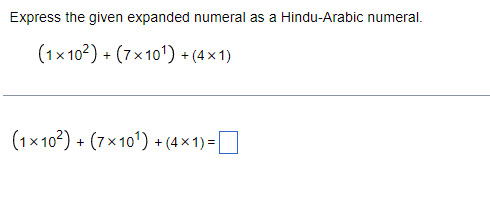 Express The Given Expanded Numeral As A Hindu Arabic Numeral 1x102 7x10 4x1 1x102 7x10 4x1 1