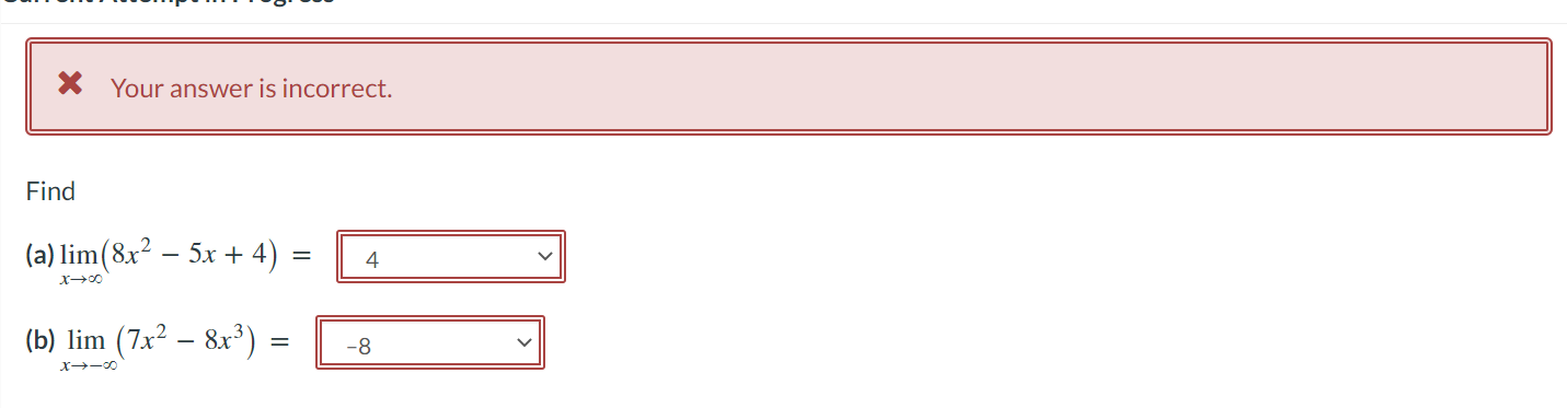 X Your Answer Is Incorrect Find A Lim 8x 5x 4 4 X 00 5 B Lim 7x2 8x 8 X 00 1