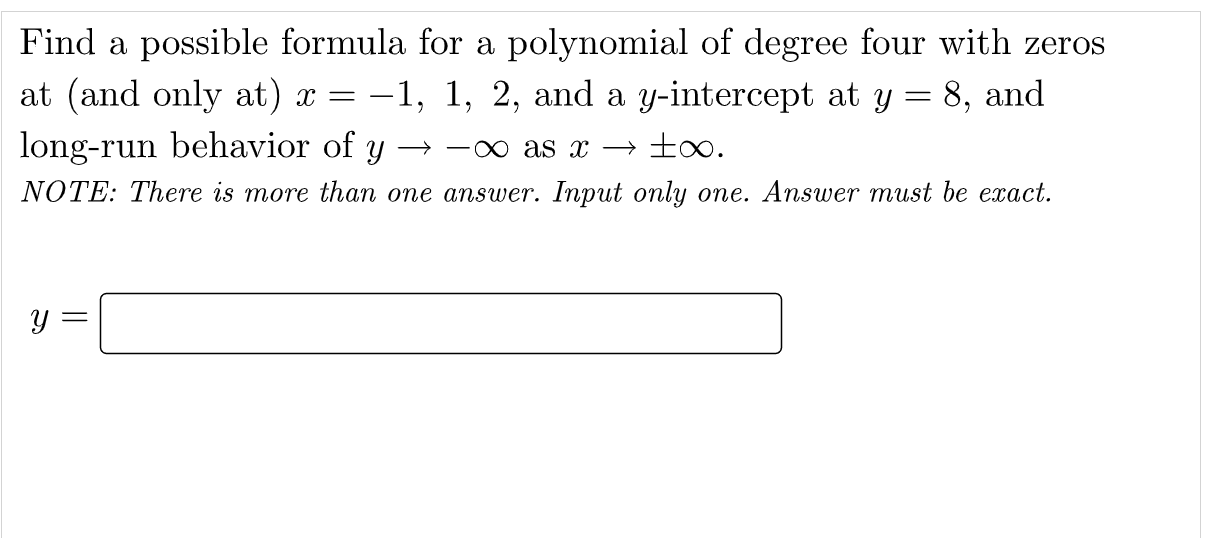 7 Find A Possible Formula For A Polynomial Of Degree Four With Zeros At And Only At X 1 1 2 And A Y Intercept At 1