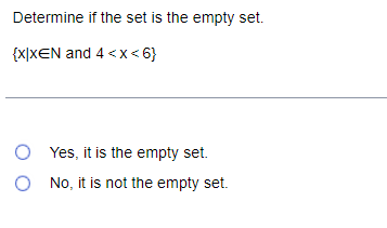 Determine If The Set Is The Empty Set X Xen And 4 X 6 Yes It Is The Empty Set O No It Is Not The Empty Set 1