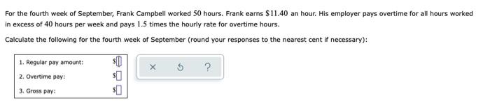 For The Fourth Week Of September Frank Campbell Worked 50 Hours Frank Earns 11 40 An Hour His Employer Pays Overtime 1