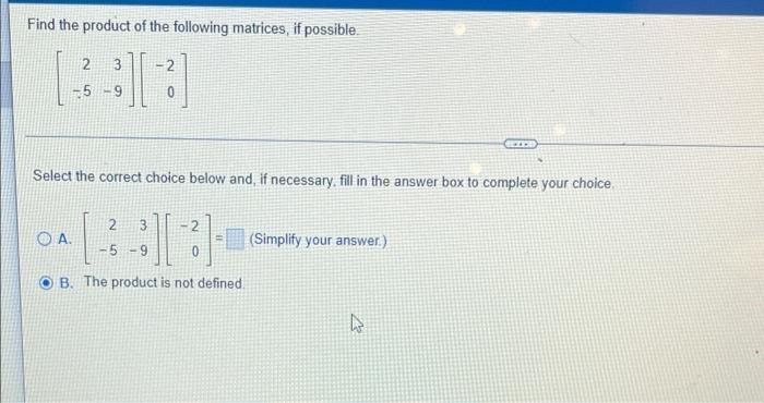 Find The Product Of The Following Matrices If Possible 2 2 3 5 9 1 0 Select The Correct Choice Below And If Necess 1