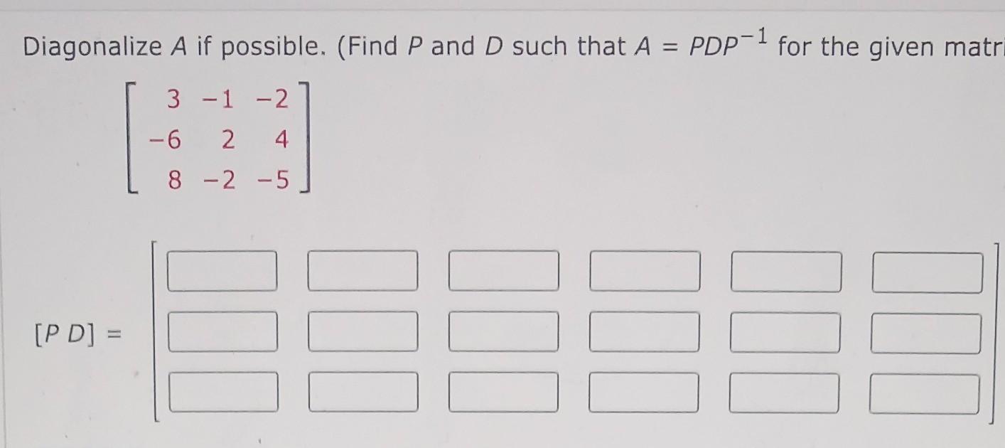 Diagonalize A If Possible Find P And D Such That A Pdp 1 2 10 2 7 Pd Diagonalize A If Possible Find P 2