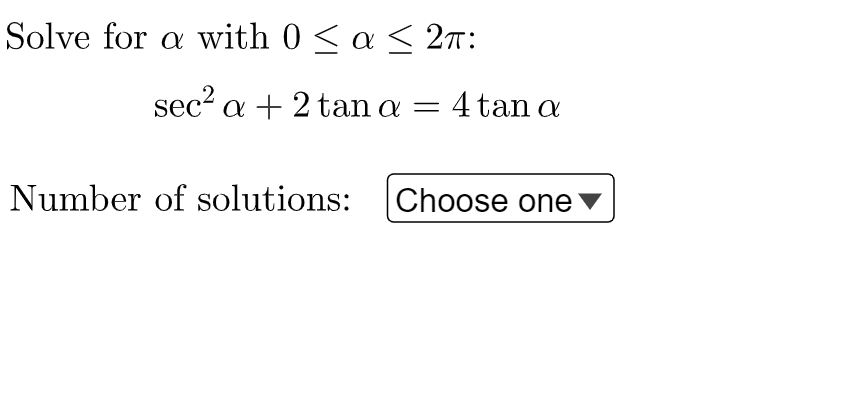 Solve For A With 0 A 21 Sec A 2 Tan A 4 Tan A Number Of Solutions Choose One 1