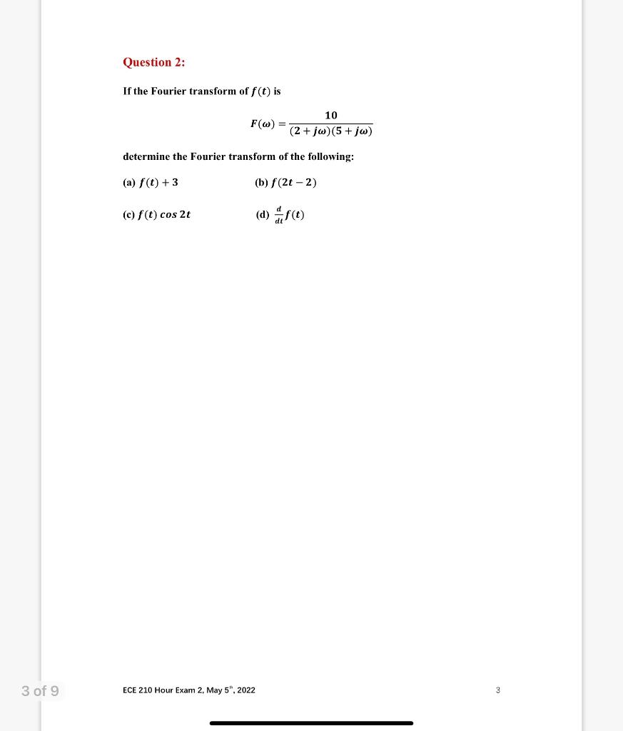 Question 2 If The Fourier Transform Of F T Is F W 10 2 Jw 5 Jw Determine The Fourier Transform Of The Following 1