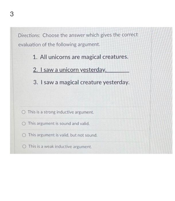3 Directions Choose The Answer Which Gives The Correct Evaluation Of The Following Argument 1 All Unicorns Are Magica 1