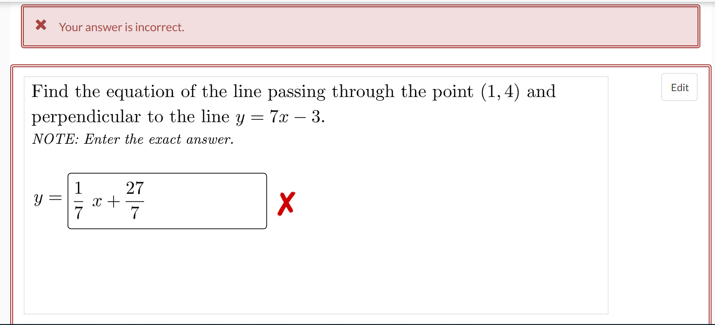 X Your Answer Is Incorrect Edit Find The Equation Of The Line Passing Through The Point 1 4 And Perpendicular To The 1