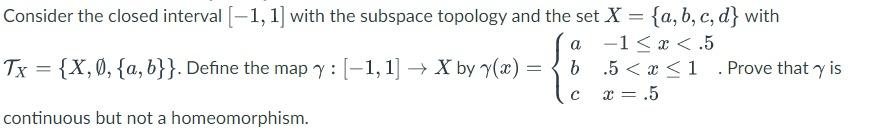 Consider The Closed Interval 1 1 With The Subspace Topology And The Set X A B C D With 1 X 5 Tx X A B 1