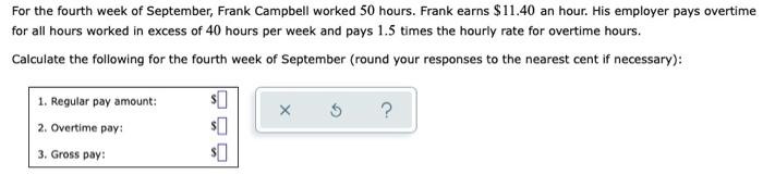 For The Fourth Week Of September Frank Campbell Worked 50 Hours Frank Earns 11 40 An Hour His Employer Pays Overtime 1