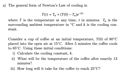 A The General Form Of Newton S Law Of Cooling Is T T T T 0 T E Ki Where T Is The Temperature At Any Time T I 1