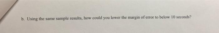 4 A Poorly Written Research Paper States A Confidence Interval For The Mean Reaction Time To An Experiment As 83 6 11 5 2