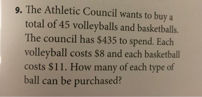 9 The Athletic Council Wants To Buy A Total Of 45 Volleyballs And Basketballs The Council Has 435 To Spend Each Voll 1