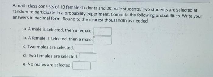 A Math Class Consists Of 10 Female Students And 20 Male Students Two Students Are Selected At Random To Participate In 1