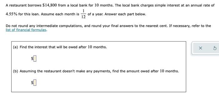 A Restaurant Borrows 14 800 From A Local Bank For 10 Months The Local Bank Charges Simple Interest At An Annual Rate O 1