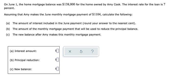 On June 1 The Home Mortgage Balance Was 138 000 For The Home Owned By Amy Cook The Interest Rate For The Loan Is 7 Pe 1