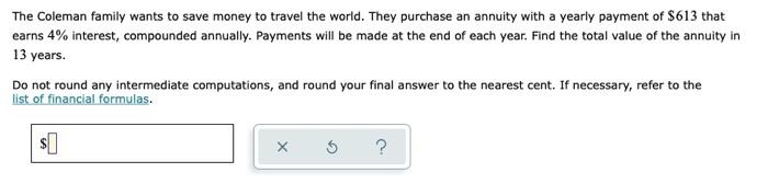 The Coleman Family Wants To Save Money To Travel The World They Purchase An Annuity With A Yearly Payment Of 613 That 2
