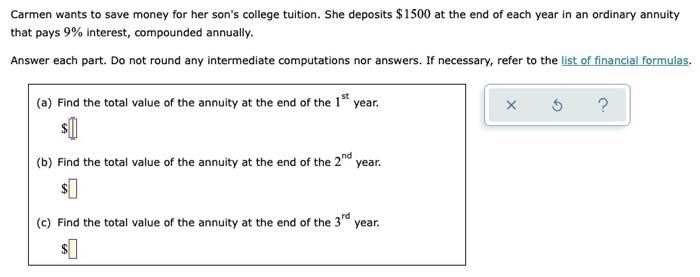 Carmen Wants To Save Money For Her Son S College Tuition She Deposits 1500 At The End Of Each Year In An Ordinary Annu 1