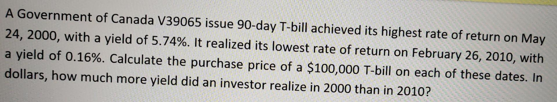 A Government Of Canada V39065 Issue 90 Day T Bill Achieved Its Highest Rate Of Return On May 24 2000 With A Yield Of 5 1