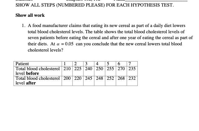 Show All Steps Numbered Please For Each Hypothesis Test Show All Work 1 A Food Manufacturer Claims That Eating Its N 1