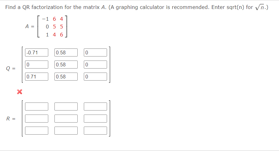 Find A Qr Factorization For The Matrix A A Graphing Calculator Is Recommended Enter Sqrt N For N A 1 6 4 0 5 1