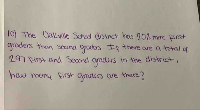 10 The Oakville School District Has 20 More First Graders Than Second Graders If There Are A Total Of 297 First And S 1