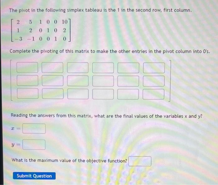 The Pivot In The Following Simplex Tableau Is The 1 In The Second Row First Column 2 5 1 0 0 10 1 2 0 1 0 2 3 1 0 0 1 1