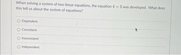 When Solving A System Of Two Linear Equations The Equation 4 This Tell Us About The System Of Equations 5 Was Develope 1