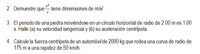 2 Demuestre Que Tiene Dimensiones De M S 3 El Periodo De Una Piedra Moviendose En Un Circulo Horizontal De Radio De 2 1
