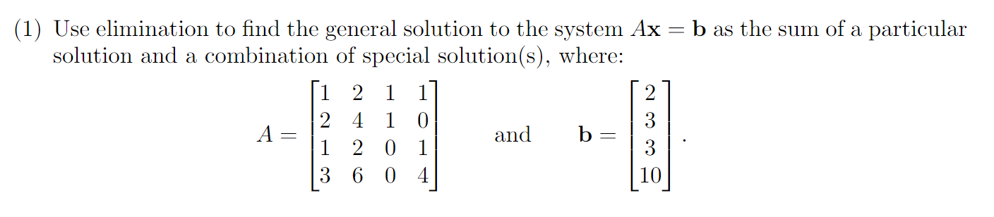 2 1 Use Elimination To Find The General Solution To The System Ax B As The Sum Of A Particular Solution And A Combin 1