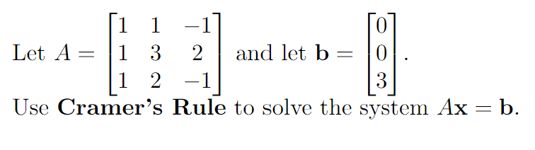 1 1 1 Let A 1 3 2 And Let B 0 1 2 1 3 Use Cramer S Rule To Solve The System Ax B 1