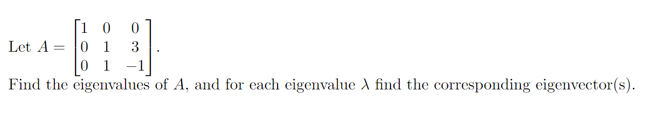 1 0 Let A 0 1 3 0 1 Find The Eigenvalues Of A And For Each Eigenvalue 1 Find The Corresponding Eigenvector S 61 1