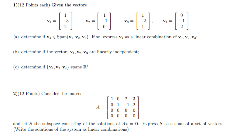 1 12 Points Each Given The Vectors Vi V2 13 V3 2 3 2 V4 2 A Determine If Va Span V1 V2 V3 If So Express 1