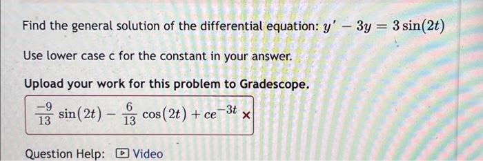 Find The General Solution Of The Differential Equation Y 3y 3 Sin 2t Use Lower Case C For The Constant In Your 1