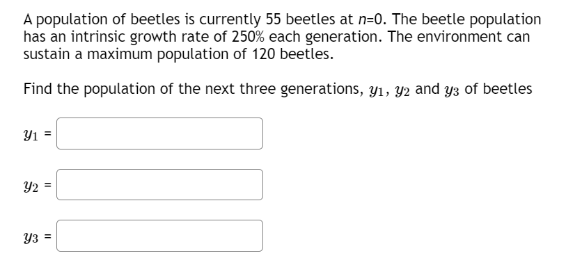 A Population Of Beetles Is Currently 55 Beetles At N 0 The Beetle Population Has An Intrinsic Growth Rate Of 250 Each 1