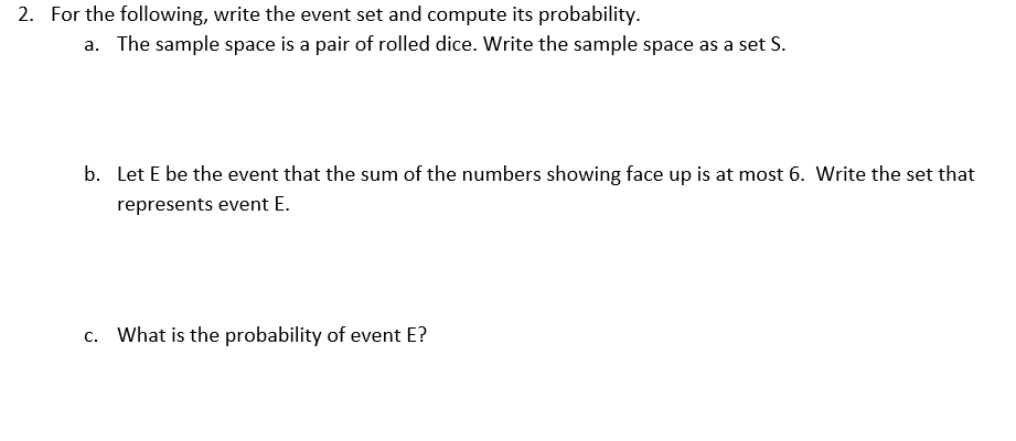 2 For The Following Write The Event Set And Compute Its Probability A The Sample Space Is A Pair Of Rolled Dice Wri 1