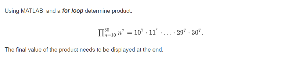 Using Matlab And A For Loop Determine Product 30 11 10 N 107 11 297 307 The Final Value Of The Product Need 1