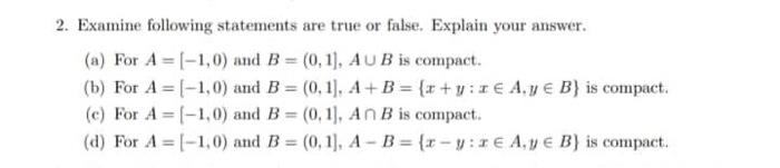 2 Examine Following Statements Are True Or False Explain Your Answer A For A 1 0 And B 0 1 Au B Is Compac 1