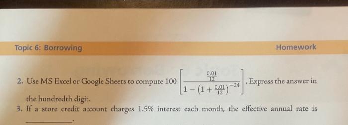 Topic 6 Borrowing Homework 0 01 12 0 01 24 2 Use Ms Excel Or Google Sheets To Compute 100 Express The Answer In 1 1