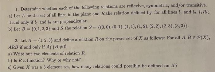 1 Determine Whether Each Of The Following Relations Are Reflexive Symmetric And Or Transitive A Let A Be The Set Of 1