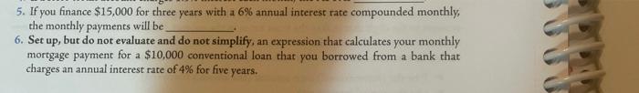 5 If You Finance 15 000 For Three Years With A 6 Annual Interest Rate Compounded Monthly The Monthly Payments Will B 1