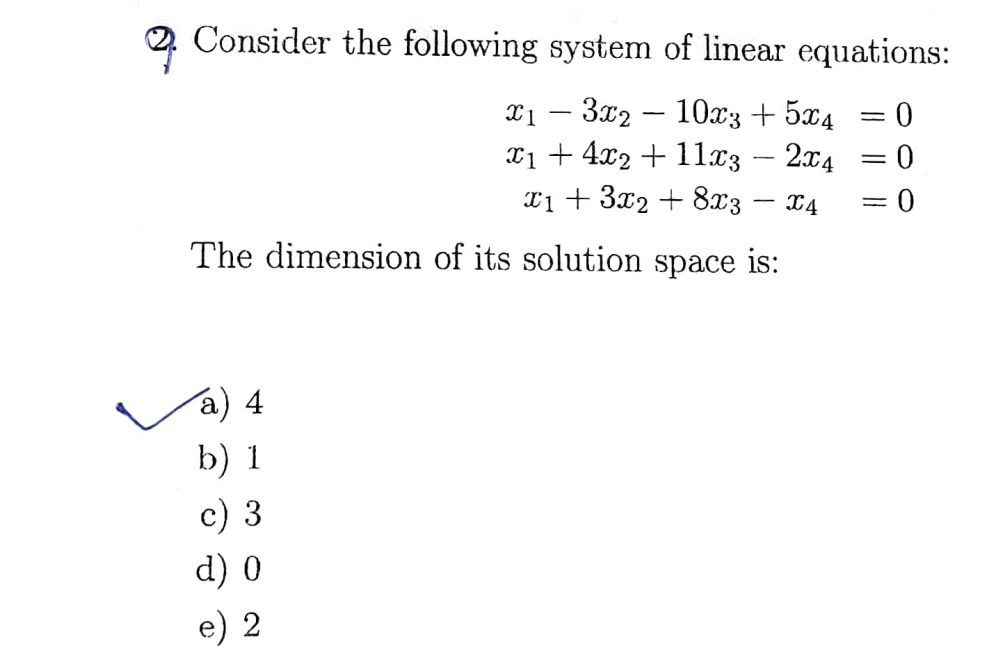 2 Consider The Following System Of Linear Equations T1 3t2 10t3 5t4 0 T1 4x2 11t3 2t4 0 1 3c2 813 T4 0 The Dim 1